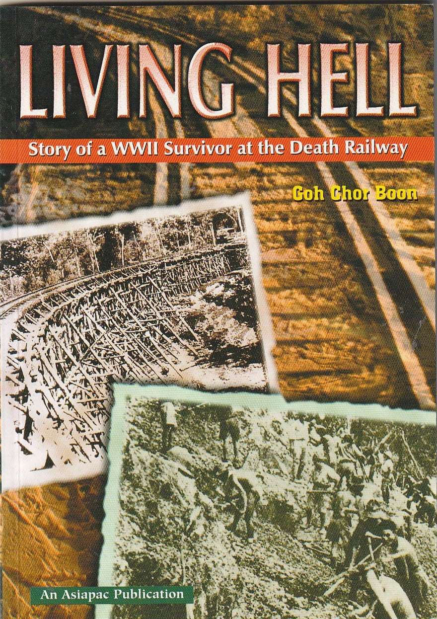 Book cover of Living Hell: Story Of A WW II Survivor At The Death Railway by Chor Boon Goh