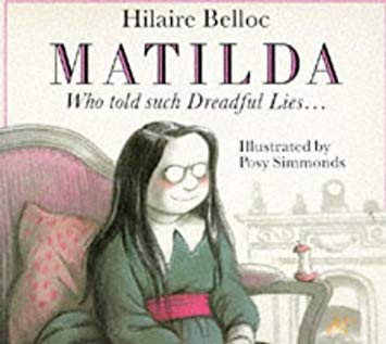 Book cover of Matilda, Who Told Such Dreadful Lies And Was Burned To Death by Hilaire Belloc