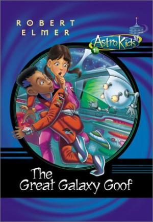 Book cover of The Great Galaxy Goof by Robert  Elmer