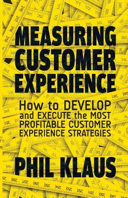 Book cover of Measuring Customer Experience: How To Develop And Execute The Most Profitable Customer Experience Strategies by Philipp Klaus