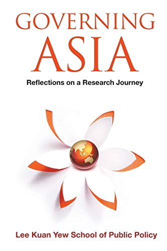 Book cover of Governing Asia: Reflections On A Research Journey by Lee Kuan Yew School of Public Policy (Ed.)