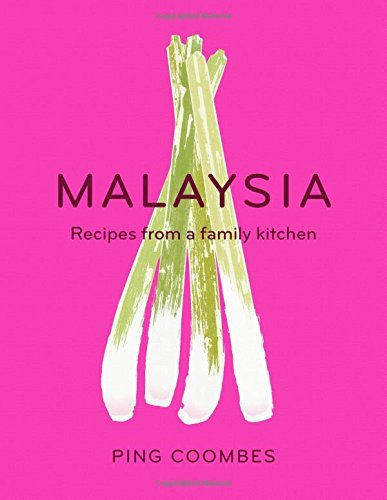 Book cover of Malaysia: Recipes From A Family Kitchen by Ping Coombes