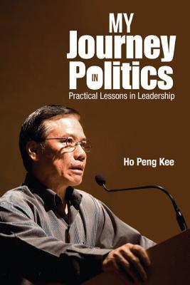 Book cover of My Journey In Politics: Practical Lessons In Leadership by Peng Yoke Ho