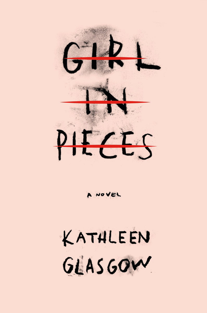 Book cover of Girl In Pieces by Kathleen Glasgow
