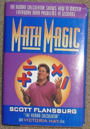 Book cover of Math Magic: The Human Calculator Shows How To Master Everyday Math Problems In Seconds by Scott Flansburg, Victoria Hay