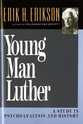 Book cover of Young Man Luther: A Study In Psychoanalysis And History by Erik H. Erikson