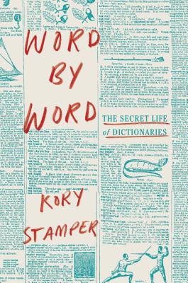 Book cover of Word By Word: The Secret Life Of Dictionaries by Kory Stamper