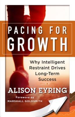 Book cover of Pacing For Growth: Why Intelligent Restraint Drives Long-term Success by Alison Eyring