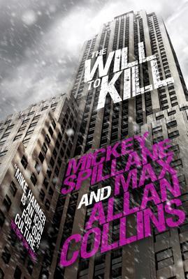 Book cover of The Will To Kill by Mickey Spillane, Max Allan Collins