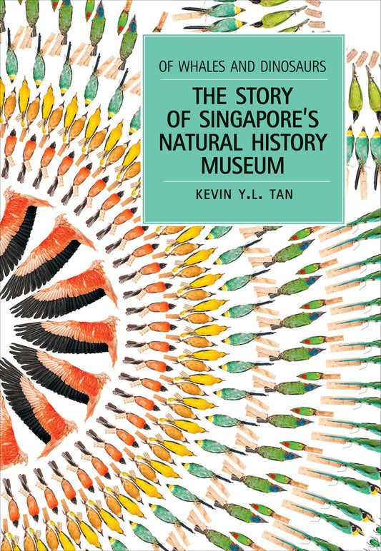 Book cover of Of Whales And Dinosaurs: The Story Of Singapore's Natural History Museum by Kevin Y.L. Tan