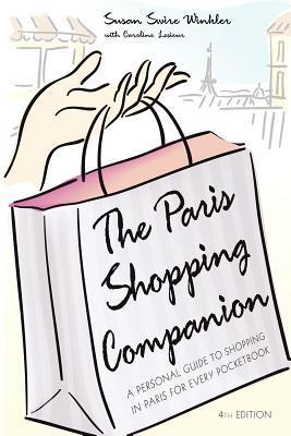 Book cover of The Paris Shopping Companion: A Personal Guide To Shopping In Paris For Every Pocketbook by Susan Swire Winkler, Caroline Lesieur (Primary Contributor)
