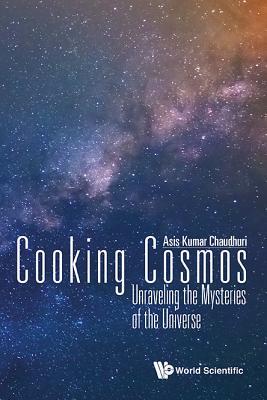 Book cover of Cooking Cosmos: Unraveling the Mysteries Of The Universe by Asis Kumar Chaudhuri