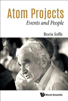 Book cover of Atom Projects: Events And People by Boris Lazarevich Ioffe