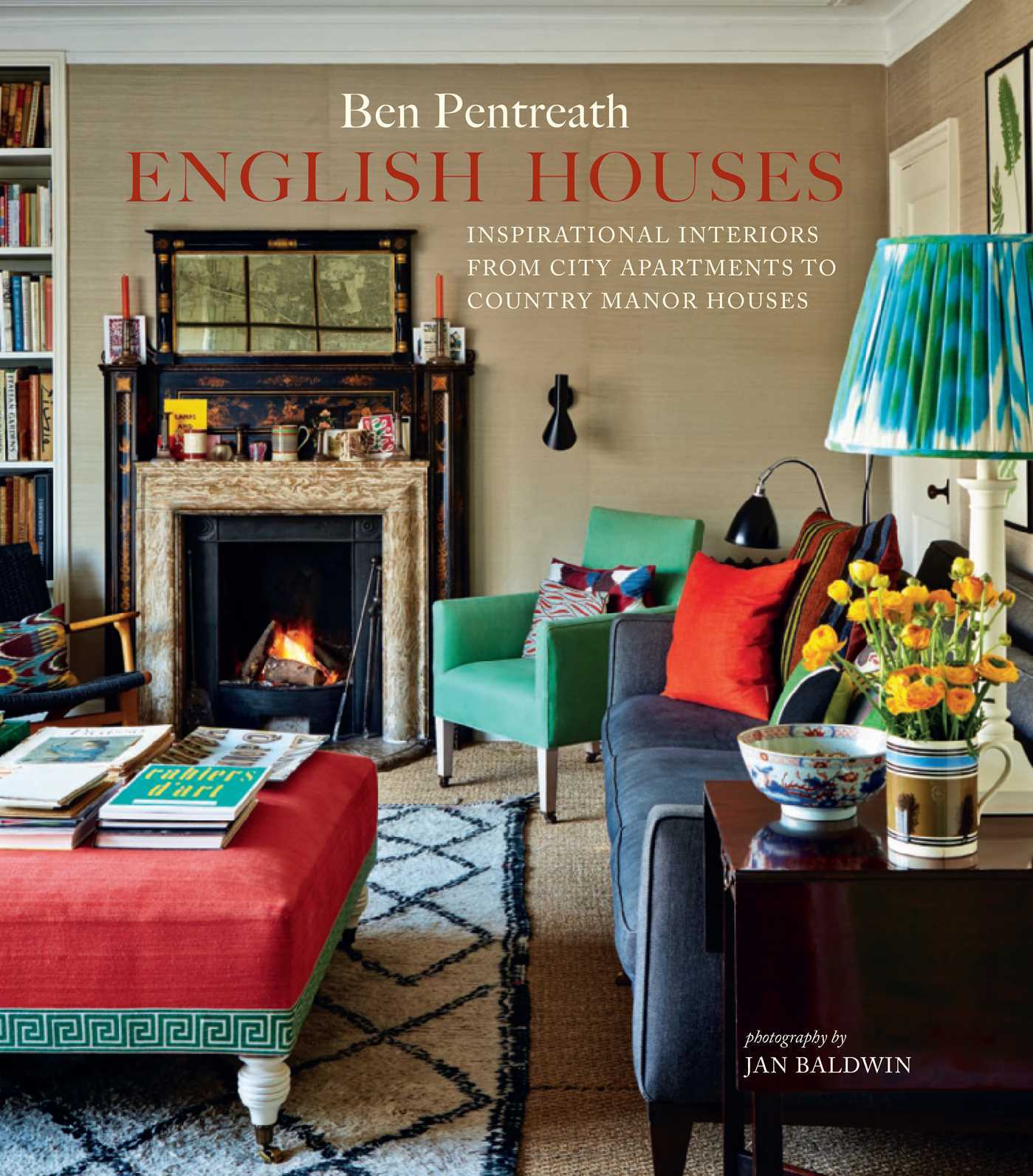 Book cover of English Houses: Inspirational Interiors From City Apartments To Country Manor Houses by Ben Pentreath, Jan Baldwin (Photographs)
