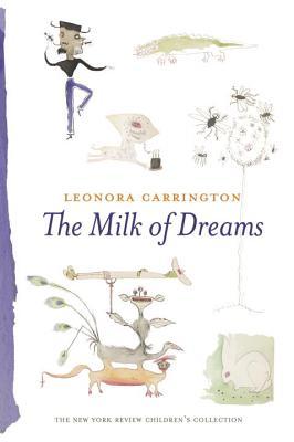 Book cover of The Milk Of Dreams by Leonora Carrington