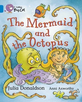 Book cover of The Mermaid And The Octopus: Band 04/Blue by Julia Donaldson, Anni Axworthy