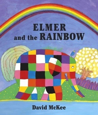 Book cover of Elmer and the Rainbow by David McKee