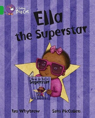 Book cover of Ella The Superstar by Ian Whybrow, Sam McCullen (Illus.)