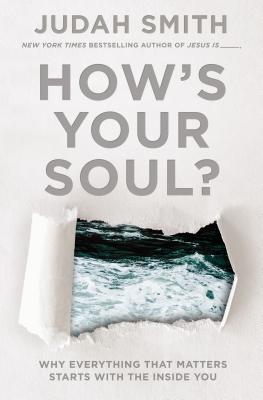 Book cover of How's Your Soul?: Why Everything That Matters Starts With The Inside You by Judah Smith (Contrib.)