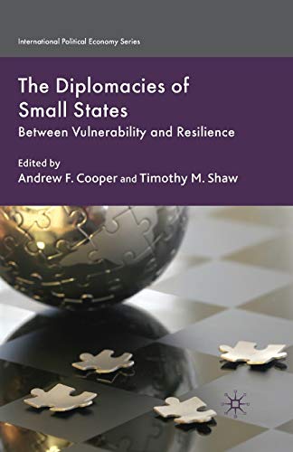Book cover of The Diplomacies of Small States: Between Vulnerability and Resilience by Andrew F. Cooper (Ed.), T. Shaw (Ed.)