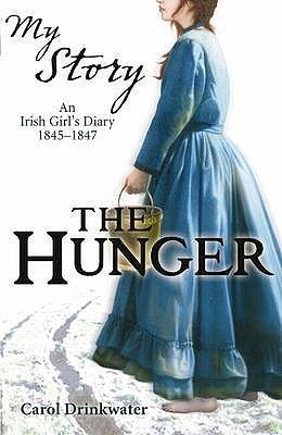 Book cover of The Hunger: An Irish Girl's Diary, 1845-1847 by Carol Drinkwater