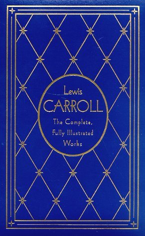 Book cover of Lewis Carroll: The Complete, Fully Illustrated Works by Lewis Carroll