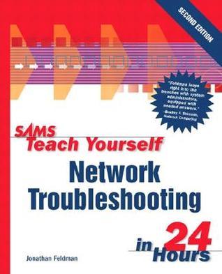 Book cover of Sams Teach Yourself Network Troubleshooting In 24 Hours by Jonathan Feldman