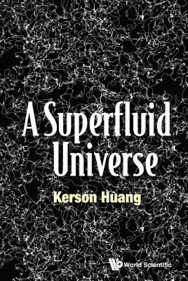 Book cover of A Superfluid Universe by Kerson Huang
