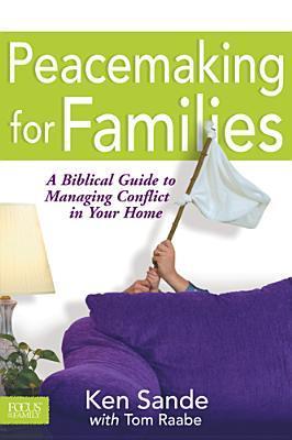 Book cover of Peacemaking For Families by Ken Sande
