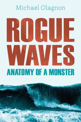 Book cover of Rogue Waves: Anatomy of a Monster by Michael Olagnon