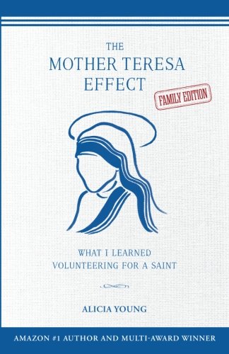 Book cover of The Mother Teresa Effect: What I Learned Volunteering For A Saint by Alicia Young