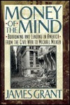 Book cover of Money Of The Mind: Borrowing And Lending In America From The Civil War To Michael Milken by James Grant