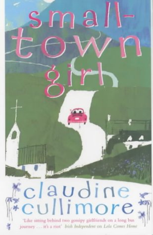 Book cover of Small Town Girl by Claudine Cullimore