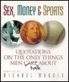 Book cover of Sex, Money, and Sports: Quotations on the Only Things Men Talk About by Michael Maggio