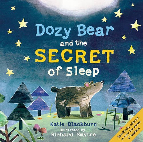 Book cover of Dozy Bear And The Secret Of Sleep by Katie Blackburn, Richard Smythe (Illus.)