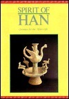 Book cover of Spirit Of Han: Ceramics For The After-Life by Aileen Lau (Ed.), Southeast Asian Ceramic Society Staf