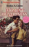 Book cover of Moment Of Madness by Evelyn A. Crowe