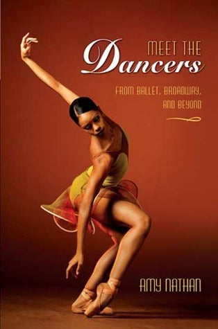 Book cover of Meet The Dancers: From Ballet, Broadway, And Beyond by Amy Nathan