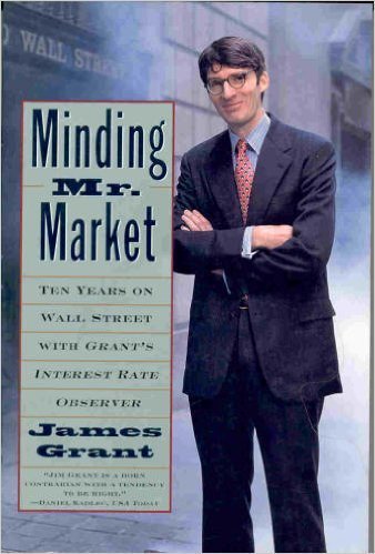 Book cover of Minding Mister Market: Ten Years on Wall Street With Grant's Interest Rate Observer by James  Grant
