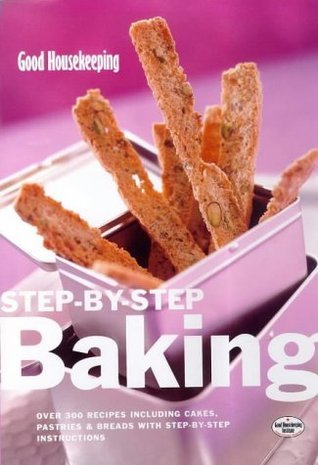 Book cover of Good Housekeeping Step-by-step Baking by Good Housekeeping