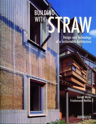 Book cover of Building With Straw: Design And Technology Of A Sustainable Architecture by Gernot Minke, Friedemann Mahlke