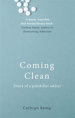 Book cover of Coming Clean: Diary Of A Painkiller Addict by Cathryn Kemp