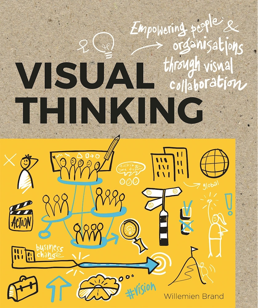 Book cover of Visual Thinking: Empowering People and Organisations Through Visual Collaboration by Willemien Brand