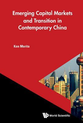 Book cover of Emerging Capital Markets And Transition In Contemporary China by Ken Morita