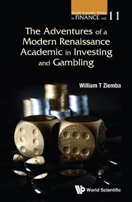 Book cover of Adventures Of A Modern Renaissance Academic In Investing And Gambling by William T. Ziemba