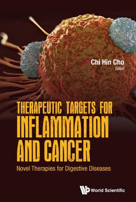 Book cover of Therapeutic Targets For Inflammation And Cancer: Novel Therapies For Digestive Diseases by Chi-Hin Cho