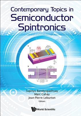 Book cover of Contemporary Topics In Semiconductor Spintronics by Marc Cahay & Jean Supriyo Bandyopadhyay, Marc Cahay (Ed.), Jean-Pierre Leburton (Ed.)
