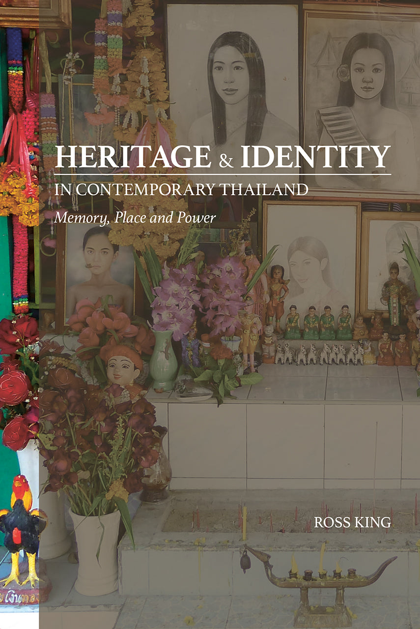 Book cover of Heritage And Identity In Contemporary Thailand: Memory, Place And Power by Ross King