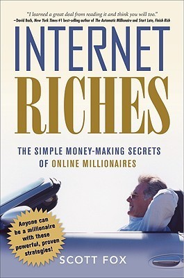 Book cover of Internet Riches: The Simple Money-Making Secrets Of Online Millionaires by Scott Fox