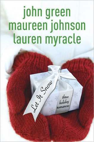 Book cover of Let It Snow: Three Holiday Romances by John Green, Maureen Johnson, Lauren Myracle